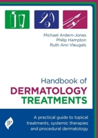 Handbook of Dermatology Treatments: A Practical Guide to Topical Treatments, Systemic Therapies and Procedural Dermatology 1909836214 Book Cover