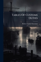 Tables Of Customs Duties... 1277671532 Book Cover