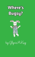 Where's Bugsy? B09X4GNBBT Book Cover