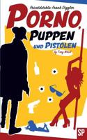 Porno, Puppen und Pistolen: Privatdetektiv Frank Diggler - seine schärfsten Fälle (German Edition) 1070524026 Book Cover