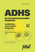 ADHS im Erwachsenenalter – Entdeckt: Aufblühen trotz später Diagnose (German Edition) B0F9LFM15N Book Cover