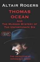 Thomas Ocean And The Murder Mystery of The Unfortunate Six: The Detective of impossible cases (Thomas Ocean - The Detective of impossible cases) 936356178X Book Cover