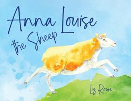 Anna Louise the Sheep: A funny farmyard rhyming story that kids will want to read aloud again and again 1764396014 Book Cover