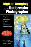 Digital Imaging for the Underwater Photographer 1584280611 Book Cover