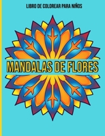 Mandalas De Flores : Libro de colorear para niños: Mandalas para colorear niños (Spanish Edition) B08JMGLML8 Book Cover
