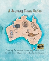 A Journey Down Under: Some of Australia's Amazing Creatures B0C6C6CMVR Book Cover