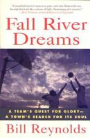 Fall River Dreams: A Team's Quest for Glory, A Town's Search for Its Soul 0312134916 Book Cover