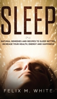 Sleep: Natural Remedies and Recipes to Sleep Better, Increase Your Health, Energy and Happiness 1951083776 Book Cover