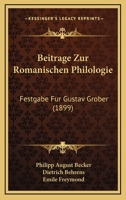 Beitrage Zur Romanischen Philologie: Festgabe Fur Gustav Grober (1899) 1120512905 Book Cover