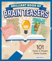 Brilliant Brain Teaser Puzzles for Adults: 101 Games to Sharpen the Mind (Fox Chapel Publishing) A Mental Acuity Book for Grown-Ups - Maintain, Extend, and Sharpen Your Cognitive Abilities As You Age 1497105536 Book Cover