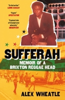 Sufferah: Memoir of a Brixton Reggae Head 1529428459 Book Cover