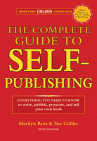 The Complete Guide to Self-Publishing: Everything You Need to Know to Write, Publish, Promote and Sell Your Own Book 1582970912 Book Cover