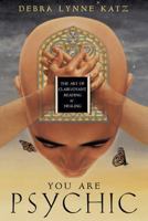 You Are Psychic: The Art of Clairvoyant Reading & Healing 0738705926 Book Cover