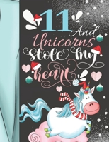 11 And Unicorns Stole My Heart: Christmas Unicorn Sudoku Puzzle Book For 11 Year Old Girls - Easy Beginners Activity Puzzle Book For Those New To The Sudoku Puzzle Craze 1687046131 Book Cover