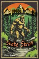Sasquatch Sam's State Stroll B0F1KF5CNT Book Cover