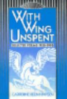 With Wing Unspent: Selected Poems, 1930-1995 0823305023 Book Cover