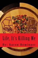 Life, It's Killing Me 1497461693 Book Cover