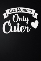 Like Mommy Only Cuter: 100 Pages 6'' x 9'' Lined Writing Paper Best Gift For Mother 1677232455 Book Cover