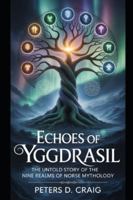 ECHOES OF YGGDRASIL: The Untold Story Of The Nine Realms Of Norse Mythology B0FZGRXDBK Book Cover