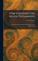 Vom Verstehen Des Neuen Testamentes: Ein Beitrag Zur Grundlegung Einer Zeitgemässen Hermeneutik (German Edition) 1026071356 Book Cover