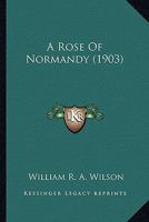 A Rose Of Normandy 0548575460 Book Cover