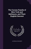 The Curzon Family of New York and Baltimore, and Their English Descent 1358243719 Book Cover