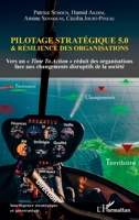Pilotage stratégique 5.0 et résilience des organisations: Vers un « Time To Action » réduit des organisations face aux changements disruptifs de la ... Stratégique Et Géostratégie) (French Edition) 2343237867 Book Cover