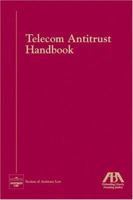 Telecom Antitrust Handbook (American Bar Association Section of Antitrust Law Monograph) 1590315227 Book Cover