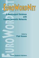 EuroWordNet: A Multilingual Database with Lexical Semantic Networks 0792352955 Book Cover