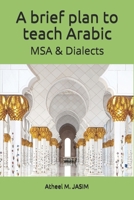 A Brief Plan to Teach Arabic : MSA and Dialects 1796227773 Book Cover
