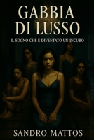 Gabbia di Lusso: Il sogno che è diventato un incubo (Italian Edition) B0FMP2HX1D Book Cover