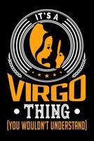 It's A Virgo Thing (You Wouldn't Understand) 1096525321 Book Cover