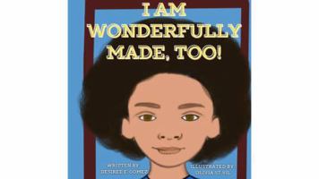 I Am Wonderfully Made, Too! B0FJ64LKZ9 Book Cover
