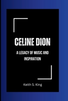 CELINE DION: A Legacy of Music and Inspiration B0CNKVRPT7 Book Cover