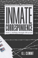 Inmate Correspondence book 1: halfway through 100 proof B09RFWS1BR Book Cover