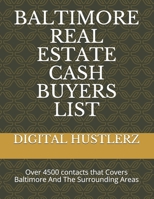 BALTIMORE REAL ESTATE CASH BUYERS LIST: Over 4500 contacts that Covers Baltimore And The Surrounding Areas B086Y5JZS9 Book Cover