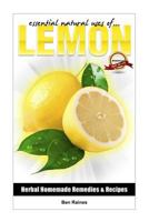 Essential Natural Uses Of....LEMON (Herbal Homemade Remedies and Recipes) (Volume 1) 149212091X Book Cover