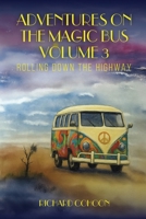 Adventures On The Magic Bus: Rolling Down the Highway (Volume 3) B0GPGR2FQS Book Cover