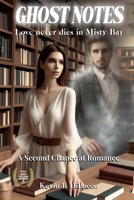 Ghost Notes- Love Never Dies in Misty Bay B0H2KJCVSR Book Cover