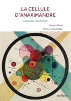 La cellule d'Anaximandre: Kandinsky biologiste (HR.HORS COLLEC.) (French Edition) B07SXZZ2GK Book Cover