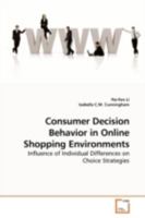 Consumer Decision Behavior in Online Shopping Environments: Influence of Individual Differences on Choice Strategies 3639008766 Book Cover