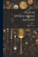 Album d'orfevrerie argent 1021315397 Book Cover