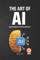 The Art of AI: How Technology Affects Creativity B0CL1XJTSL Book Cover