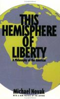 This Hemisphere of Liberty: A Philosophy of the Americas 0844737364 Book Cover