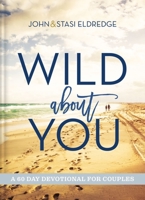 Wild About You: A 60-Day Devotional for Couples 1401603793 Book Cover