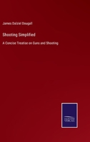 Shooting Simplified: A Concise Treatise on Guns and Shooting 3375063652 Book Cover