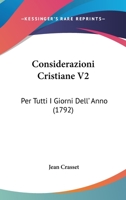 Considerazioni Cristiane V2: Per Tutti I Giorni Dell’ Anno (1792) 1120181488 Book Cover