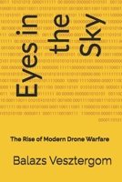 Eyes in the Sky: The Rise of Modern Drone Warfare B0FMJSJ92F Book Cover