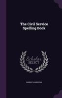 The Civil Service Spelling Book 1356860613 Book Cover