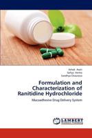 Formulation and Characterization of Ranitidine Hydrochloride: Mucoadhesive Drug Delivery System 3659195677 Book Cover